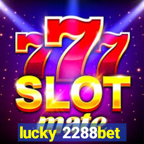 lucky 2288bet